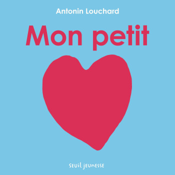 MON PETIT C UR - LOUCHARD ANTONIN - SEUIL JEUNESSE