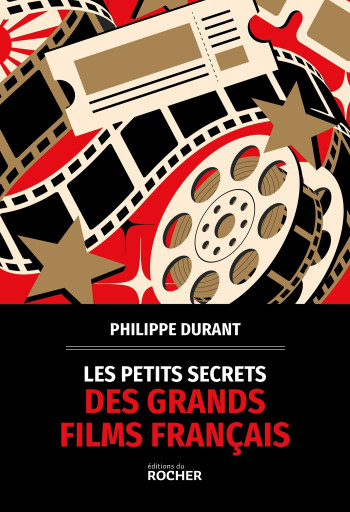 LES PETITS SECRETS DES GRANDS FILMS FRANÇAIS - DURANT PHILIPPE - DU ROCHER