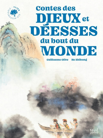 CONTES DES DIEUX ET DÉESSES DU BOUT DU MONDE - OLIVE GUILLAUME - SEUIL JEUNESSE