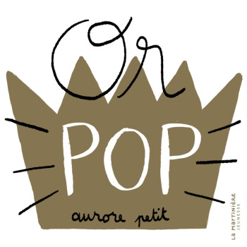 OR POP - PETIT AURORE - MARTINIERE J