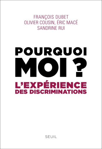 POURQUOI MOI ? - L'EXPERIENCE DES DISCRIMINATIONS - COUSIN/DUBET/MACE - SEUIL