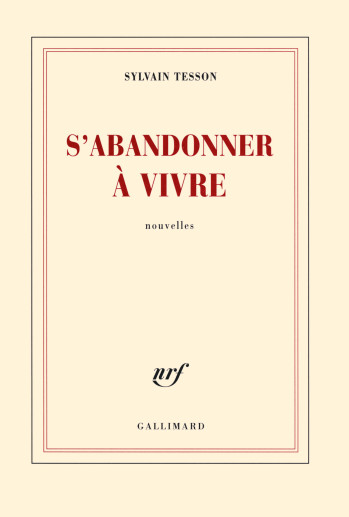 S'ABANDONNER À VIVRE - TESSON SYLVAIN - GALLIMARD