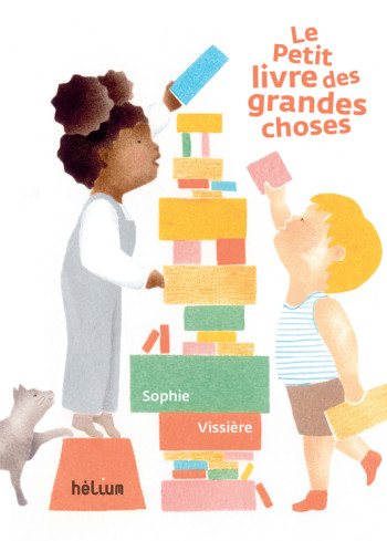 LE PETIT LIVRE DES GRANDES CHOSES - VISSIERE SOPHIE - HELIUM