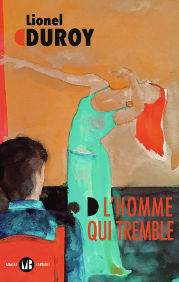 L'HOMME QUI TREMBLE - DUROY LIONEL - MIALET BARRAULT