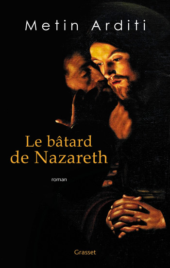 LE BÂTARD DE NAZARETH - ARDITI METIN - GRASSET