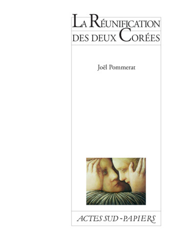 LA RÉUNIFICATION DES DEUX CORÉES - POMMERAT JOEL - ACTES SUD