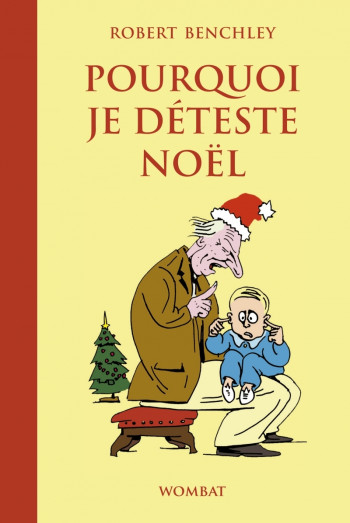 POURQUOI JE DETESTE NOEL - BENCHLEY/WILLEM - WOMBAT