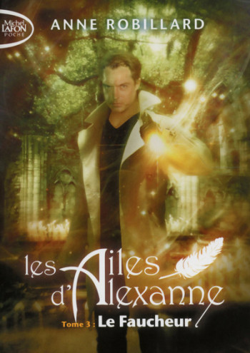 LES AILES D'ALEXANNE - TOME 3 LE FAUCHEUR - ROBILLARD ANNE - MICHEL LAFON PO