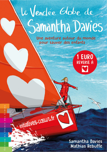 LE VENDÉE GLOBE DE SAMANTHA DAVIES - UNE AVENTURE AUTOUR DU MONDE POUR SAUVER DES ENFANTS - REBUFFE MATHIAS - CHEMIN CRETES