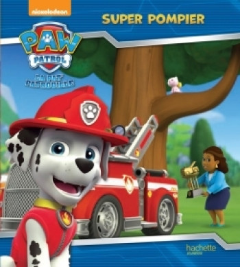 PAW PATROL - LA PAT' PATROUILLE / SUPER POMPIER - XXX - HACHETTE JEUN.