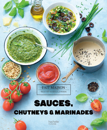 SAUCES, CHUTNEYS ET MARINADES - FELLER THOMAS - HACHETTE PRAT