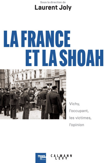 LA FRANCE ET LA SHOAH - JOLY LAURENT - CALMANN-LEVY