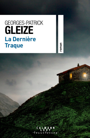 LA DERNIÈRE TRAQUE - GLEIZE GEORGES-PATRICK - CALMANN-LEVY