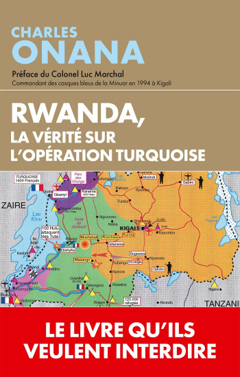 RWANDA, LA VERITE SUR L'OPERATION TURQUOISE - QUAND LES ARCHIVES PARLENT - ONANA CHARLES - ARTILLEUR