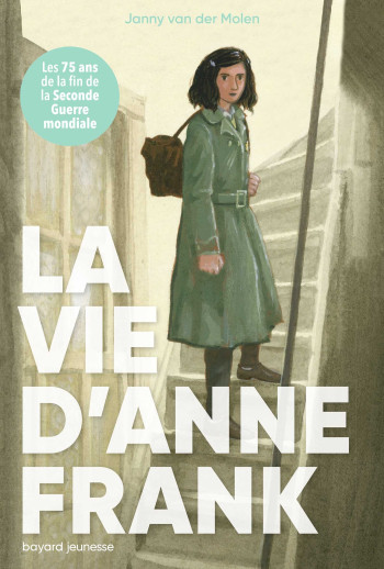 LA VIE D'ANNE FRANK - VAN DER MOLEN JANNY - BAYARD JEUNESSE