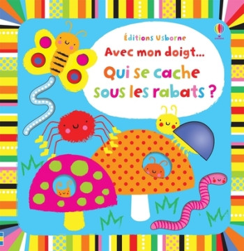 Qui se cache sous les rabats ? - Avec mon doigt... Livres à toucher - Dès 6 mois - Stella Baggott - USBORNE Qui se cache sous les rabats ? - Avec mon doigt... Livres à toucher - Dès 6 mois - Stella Baggott - USBORNE
