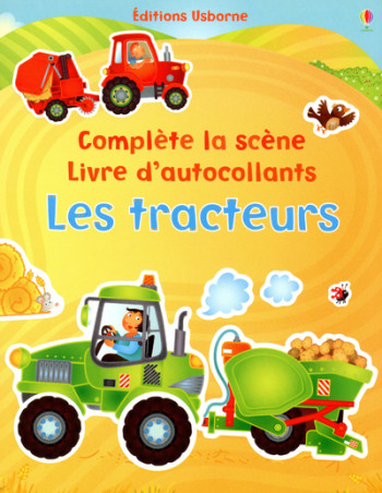 Les tracteurs - Complète la scène - Livre d'autocollants - Felicity Brooks - USBORNE