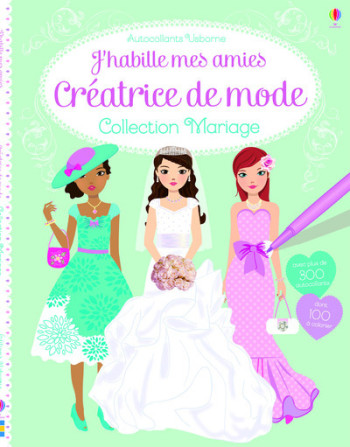 J'habille mes amies - Créatrice de mode : Collection Mariage - Autocollants Usborne - Fiona Watt - USBORNE