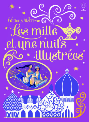 Les mille et une nuits illustrées (ed. toilée) - Anna Milbourne - USBORNE