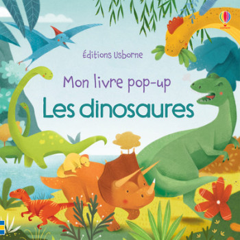 Les dinosaures - Mon livre pop-up - Fiona Watt - USBORNE Les dinosaures - Mon livre pop-up - Fiona Watt - USBORNE