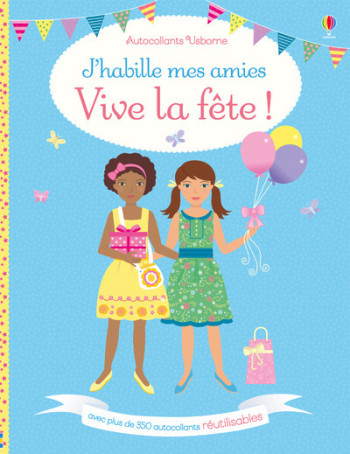 J'habille mes amies - Vive la fête ! - Autocollants Usborne - Fiona Watt - USBORNE