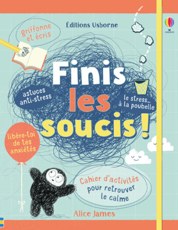 Finis les soucis ! - Alice James - USBORNE