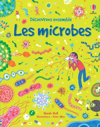 Les microbes - Découvrons ensemble - Sarah Hull - USBORNE