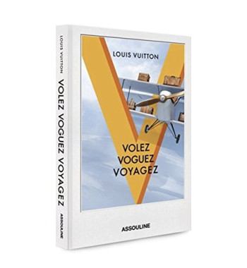 VOLEZ, VOGUEZ, VOYAGEZ (LOUIS VUITTON) - VUITTON LOUIS - ASSOULINE