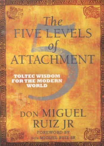 The Five Levels of Attachment -  Ruiz, Miguel - HAY