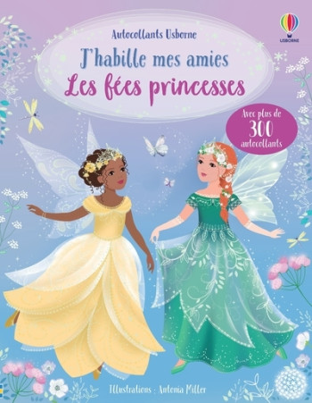 J' habille mes amies - Les fées princesses - Dès 5 ans - Fiona Watt - USBORNE