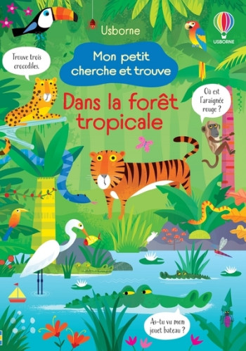 Dans la forêt tropicale - Mon petit cherche et trouve - Kirsteen Robson - USBORNE