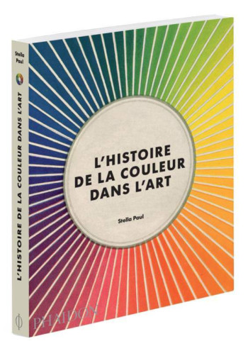 L'histoire de la couleur dans l'art - Stella Paul - PHAIDON FRANCE