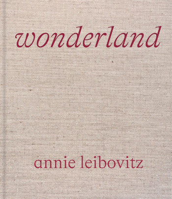 Annie Leibovitz : Wonderland - Annie Leibovitz - PHAIDON FRANCE