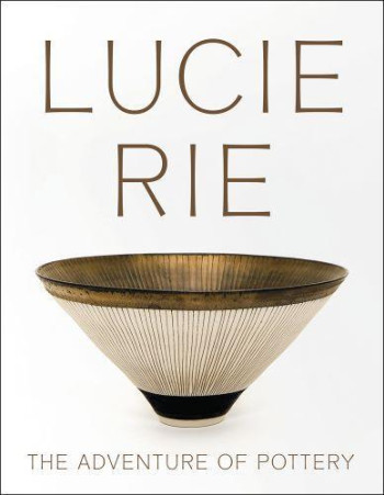 Lucie Rie The Adventure of Pottery /anglais -  NAIRNE ANDREW/SPINDE - ACC ART BOOKS