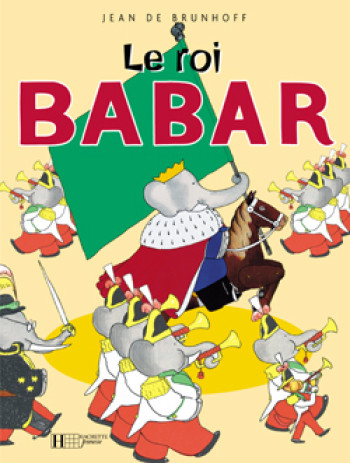 Le roi Babar - Jean Brunhoff - HACHETTE JEUN.