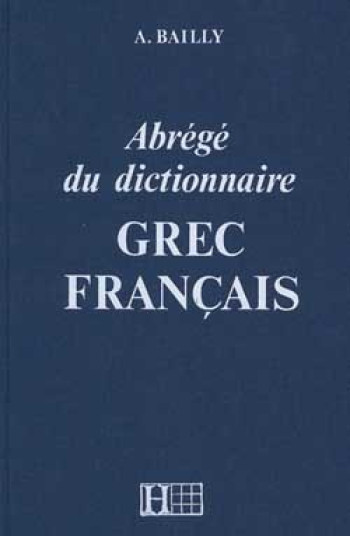 Dictionnaire Bailly abrégé - Anatole Bailly - HACHETTE EDUC