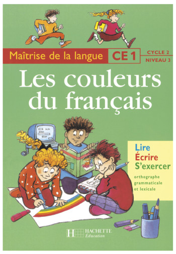 Les Couleurs du français CE1 - Livre de l'élève - Ed.2000 - Line Bouvier - HACHETTE EDUC