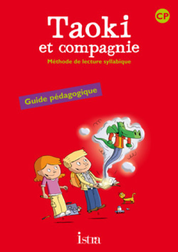 Taoki et compagnie CP - Guide pédagogique - Edition 2010 - Angélique Le Van Gong - ISTRA