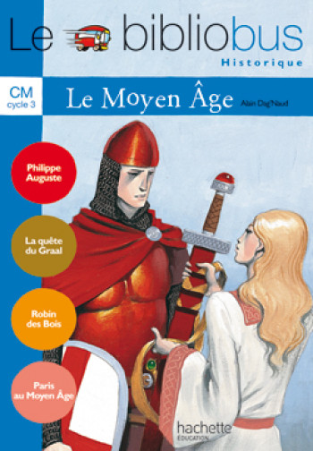 Le Bibliobus N° 18 CM - Le Moyen Age - Livre de l'élève - Ed.2006 - Alain Dag'Naud - HACHETTE EDUC