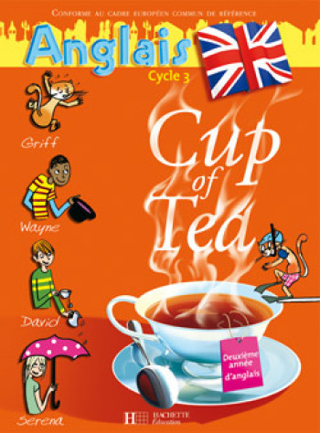 Cup of Tea Anglais CM1 - Livre de l'élève - Ed.2007 - Gisèle Albagnac - HACHETTE EDUC