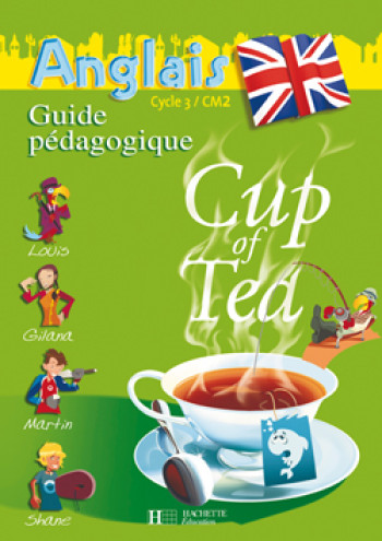 Cup of Tea Anglais CM2 - Guide pédagogique et flashcards - Ed.2008 - Gisèle Albagnac - HACHETTE EDUC