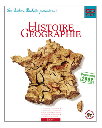 Les Ateliers Hachette Histoire-Géographie CE2 - Livre élève - Ed.2009 - Maryse Clary - HACHETTE EDUC