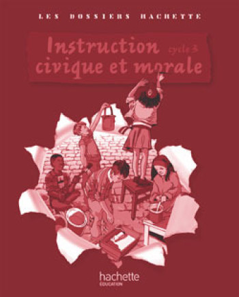 Les Dossiers Hachette Instruction Civique et Morale Cycle 3 - Guide + photofiches - Ed 2009 - Christophe Saïsse - HACHETTE EDUC