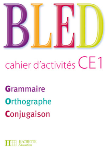 BLED CE1 - Cahier d'activités - Ed.2009 - Daniel Berlion - HACHETTE EDUC