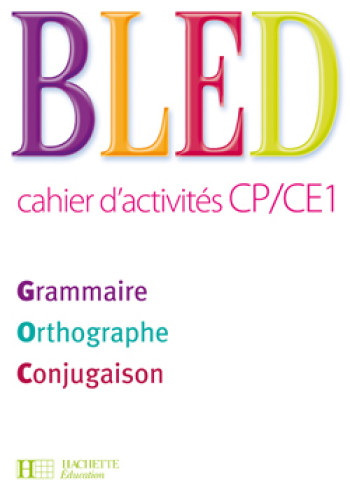 BLED CP/CE1 - Cahier d'activités - Ed.2009 - Daniel Berlion - HACHETTE EDUC