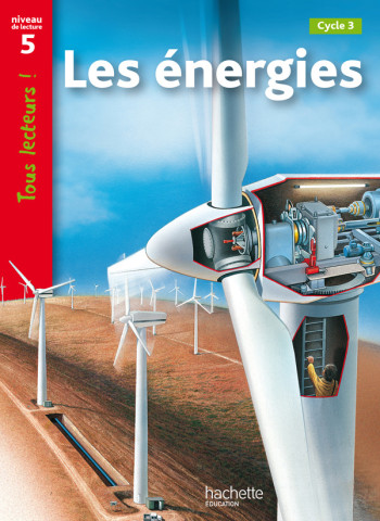 Les énergies Niveau 5 - Tous lecteurs ! - Ed.2010 - Lucile Galliot - HACHETTE EDUC