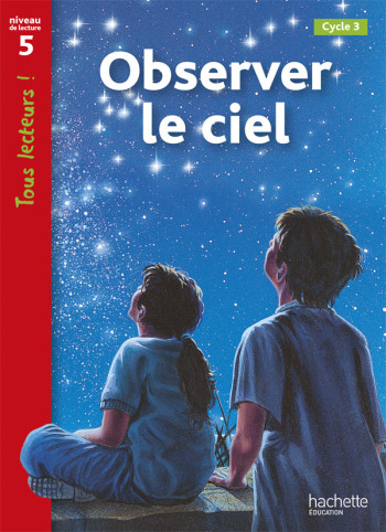 Observer le ciel Niveau 5 - Tous lecteurs ! - Ed.2010 - Kate Mc Allan - HACHETTE EDUC