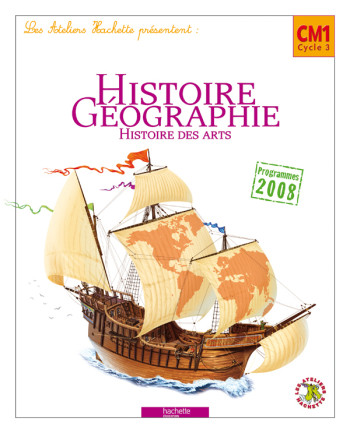 Les Ateliers Hachette Histoire-Géographie CM1 - Livre élève - Ed.2010 - Maryse Clary - HACHETTE EDUC