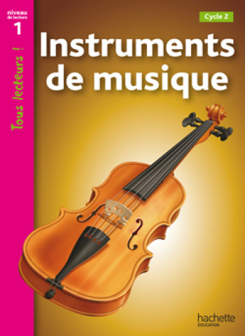 Instruments de musique Niveau 1 - Tous lecteurs ! - Ed.2010 - Denise Ryan - HACHETTE EDUC