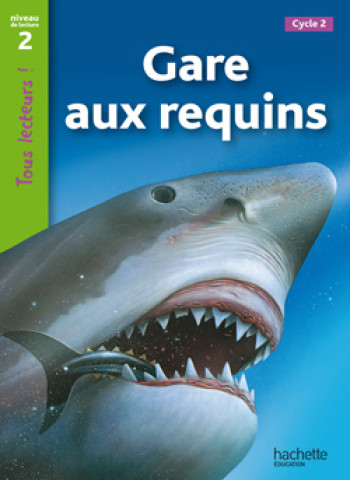 Gare aux requins Niveau 2 - Tous lecteurs ! - Ed.2010 - Denise Ryan - HACHETTE EDUC